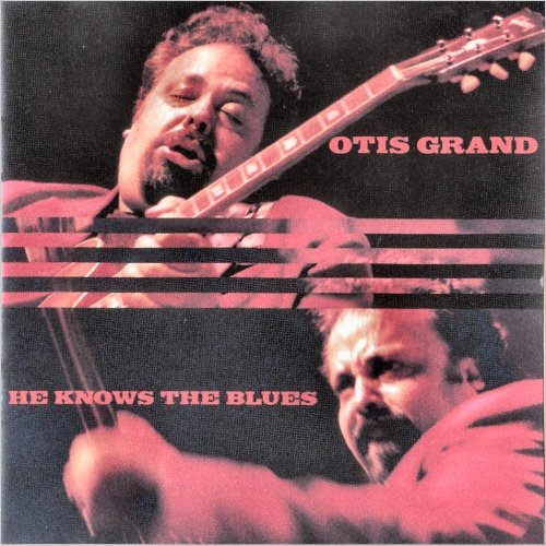 Otis Grand - He Knows The Blues (1992) [CD Rip]