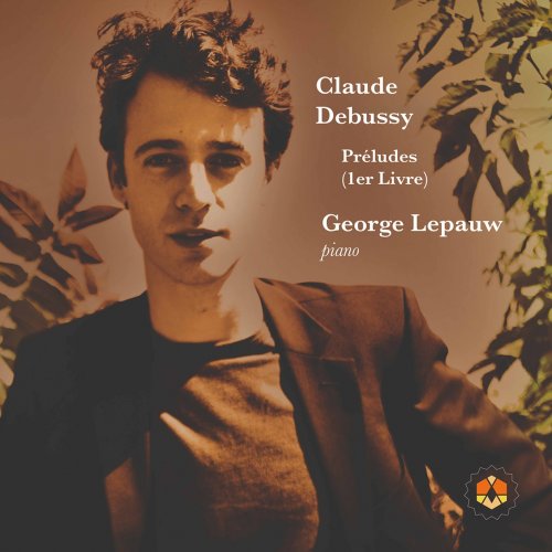 George Lepauw - Debussy: Préludes, Book 1, L. 117 (2020) [Hi-Res]