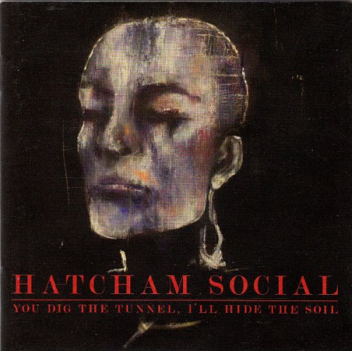 Hatcham Social - You Dig The Tunnel, I'll Hide The Soil (2009)