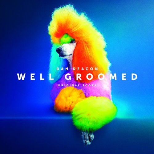 Dan Deacon - Well Groomed (Original Score) (2020) [Hi-Res]