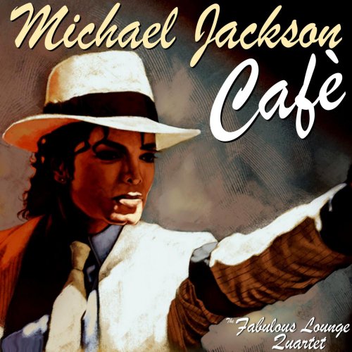 The Fabulous Lounge Quartet - Michael Jackson Cafe (2014)