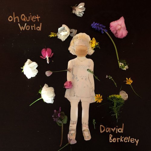 David Berkeley - Oh Quiet World (2020)