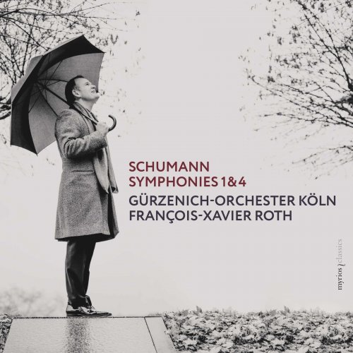 Gürzenich-Orchester Köln & François-Xavier Roth - Schumann: Symphonies 1 & 4 (2020)