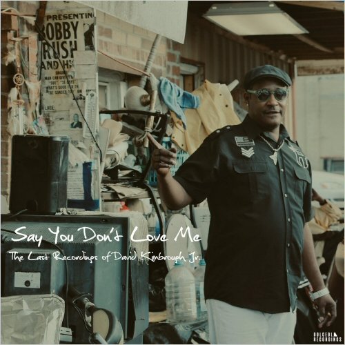 David Kimbrough Jr. - Say You Don't Love Me: The Last Recordings Of David Kimbrough Jr. (2020)