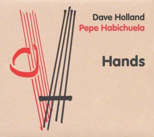 Dave Holland & Pepe Habichuela -  Hands (2010) FLAC
