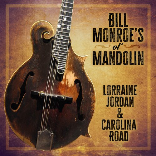 Lorraine Jordan & Carolina Road - Bill Monroe's Ol' Mandolin (2020)