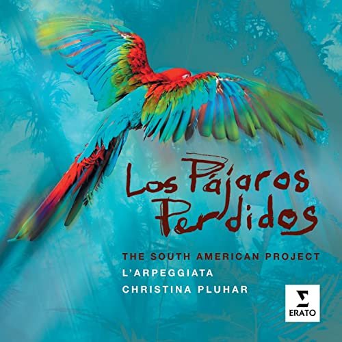 L'Arpeggiata, Christina Pluhar: The South American Project - Los Pajaros Perdidos (2012)