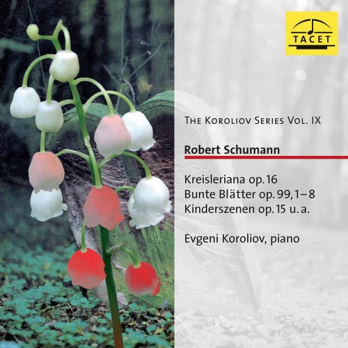 Evgeni Koroliov - The Koroliov Series, Vol. 9: R. Schumann – Piano Works (2006/2020)