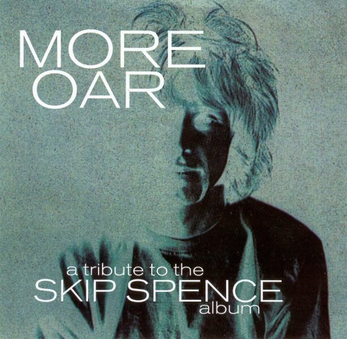 VA - More Oar: A Tribute To The Skip Spence Album (1999)