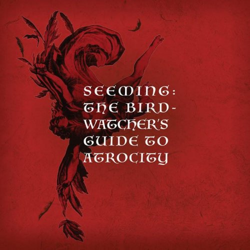 Seeming - The Birdwatcher's Guide to Atrocity (2020)