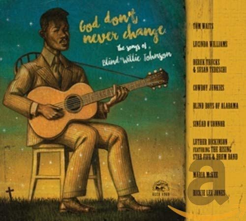 VA - God Don't Change: The Songs Of Blind Willie Johnson (2016)