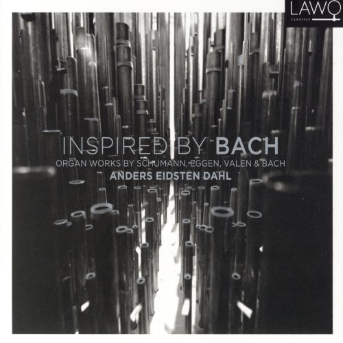 Organ Works by Schumann, Eggen, Valen and Bach, Anders Eidsten Dahl - Inspired By Bach (2009) [Hi-Res]