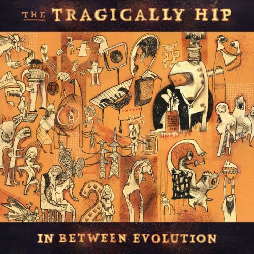 The Tragically Hip - In Between Evolution (2004/2020)