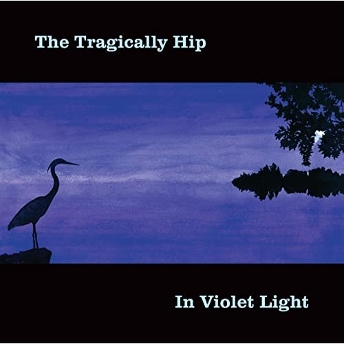 The Tragically Hip - In Violet Light (2002/2020) Hi Res