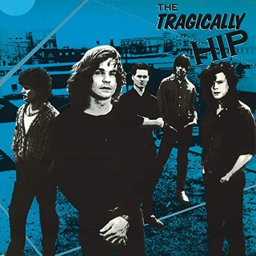 The Tragically Hip - The Tragically Hip (1987/2020) Hi Res