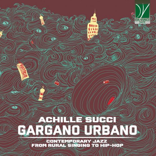Achille Succi - Gargano Urbano (Contemporary Jazz from Rural Singing to Hip-Hop) (2020)