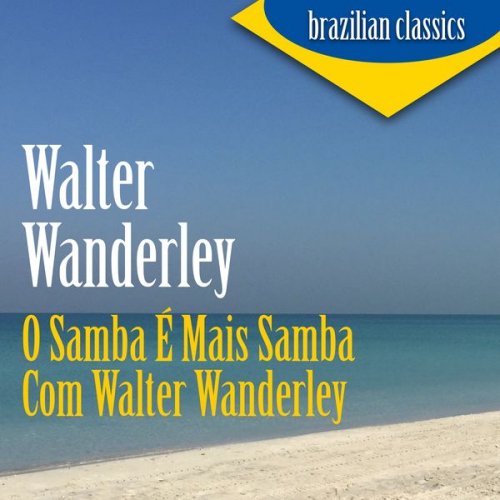 Walter Wanderley - O Samba É Mais Samba Com Walter Wanderley (2020)