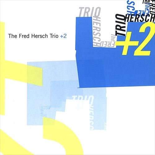 Fred Hersch - Fred Hersch Trio +2 (2004)