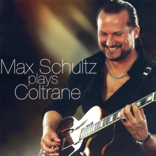 Max Schultz - Plays Coltrane (2007)