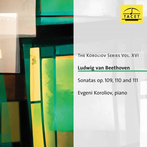 Evgeni Koroliov - The Koroliov Series, Vol. 16: Beethoven – Sonatas, Opp. 109, 110 & 111 (2014/2020)