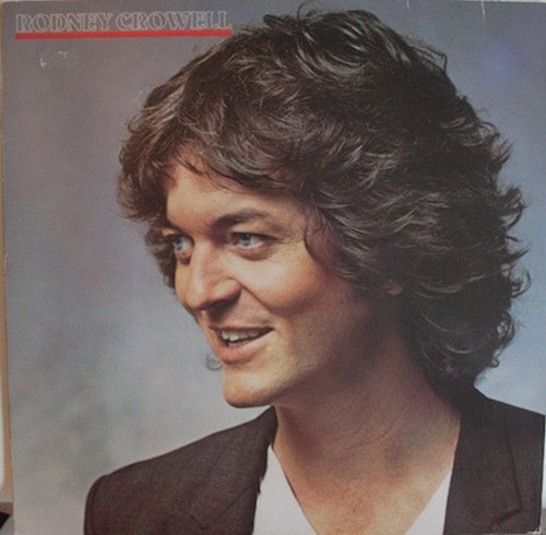 Rodney Crowell - Rodney Crowell (1981)