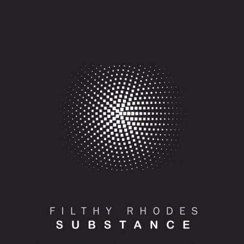 Filthy Rhodes - Substance (2020)