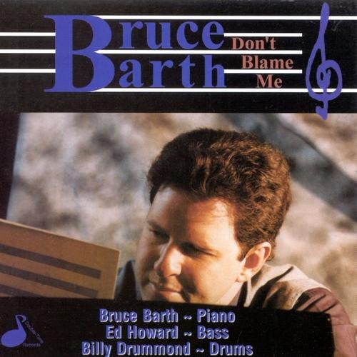 Bruce Barth - Don't Blame Me (1997)