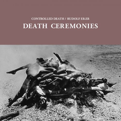 Controlled Death & Rudolf Eb.er - Death Ceremonies (2020)