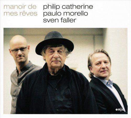 Philip Catherine, Paulo Morello, Sven Faller - Manoir de Mes Reves (2019) CD-Rip