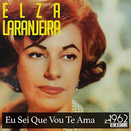 Elza Laranjeira - Eu Sei Que Vou Te Amar (1962/2020)