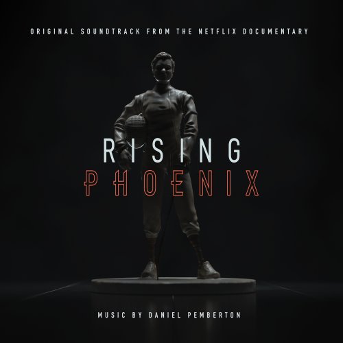 Daniel Pemberton - Rising Phoenix (Original Soundtrack From The Netflix Documentary) (2020)