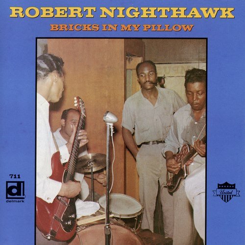 Robert Nighthawk - Bricks In My Pillow (1977)