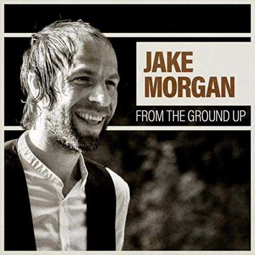 Jake Morgan - From the Ground Up (2020)