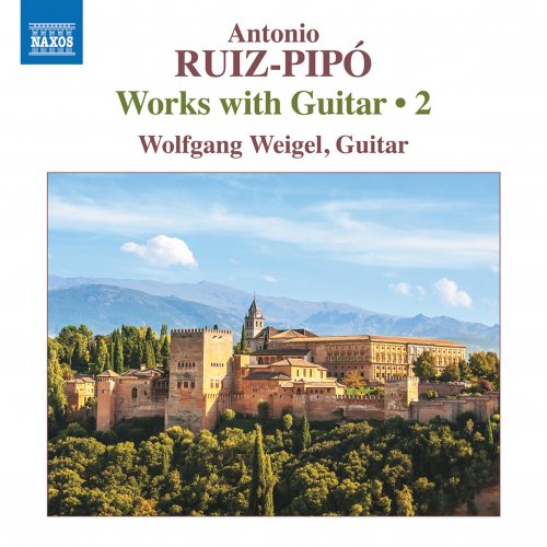 Wolfgang Weigel - Ruiz-Pipó Works with Guitar, Vol. 2 (2020) [Hi-Res]