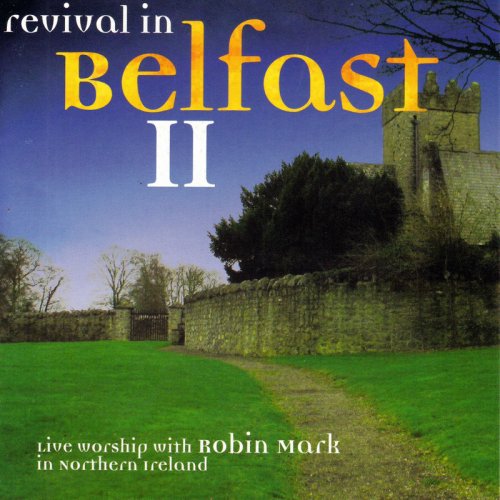 Robin Mark - Revival In Belfast II (2004)