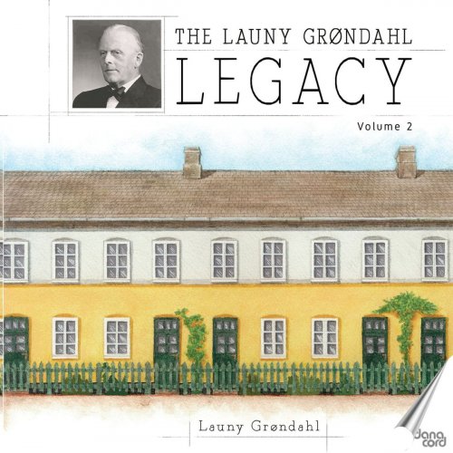 Launy Grøndahl - The Launy Grøndahl Legacy, Vol. 2 (2020)