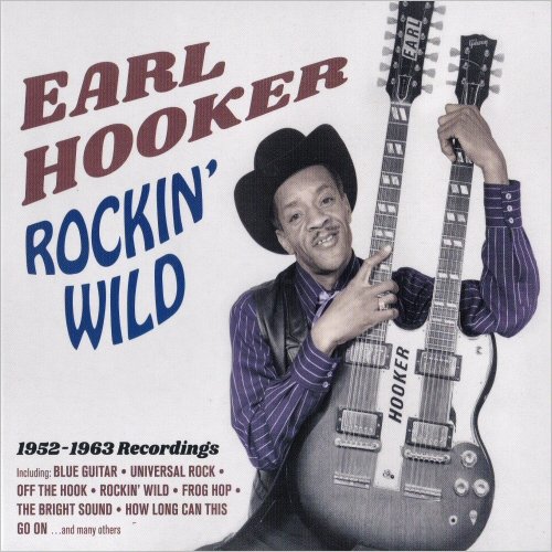 Earl Hooker - Rockin' Wild: 1952-1963 Recordings (2020) [CD Rip]