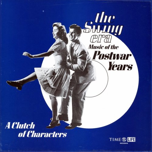VA - The Swing Era: The Music Of The Postwar Years - A Clutch Of Characters (1971) [24bit FLAC]