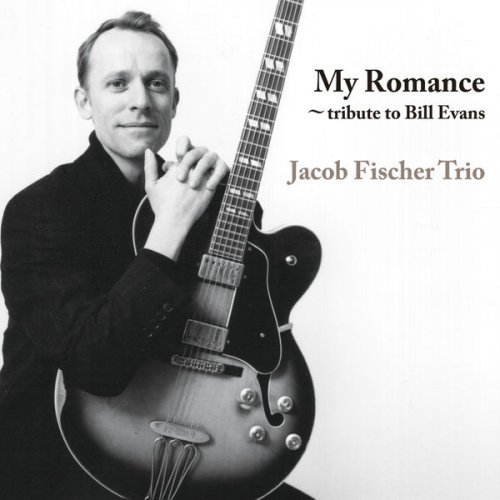 Jacob Fischer Trio - My Romance ~ Tribute to Bill Evans (2013) flac