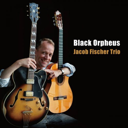 Jacob Fischer Trio - Black Orpheus (2013) flac