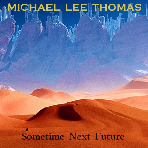 Michael Lee Thomas - Sometime Next Future (2014)