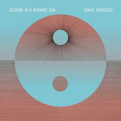 Daniel Rodriguez - Sojourn of a Burning Sun (2020)