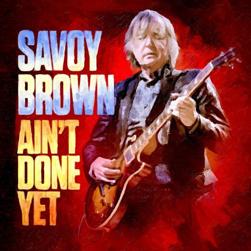 Savoy Brown - Ain't Done Yet (2020) [Hi-Res]