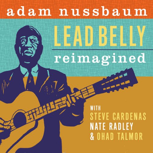Adam Nussbaum - Lead Belly Reimagined (2020) [Hi-Res]