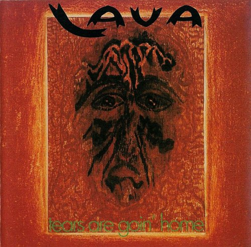 Lava - Tears Are Goin Home (Reissue) (1973/1997)