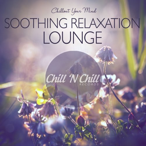 VA - Soothing Relaxation Lounge: Chillout Your Mind (2020)