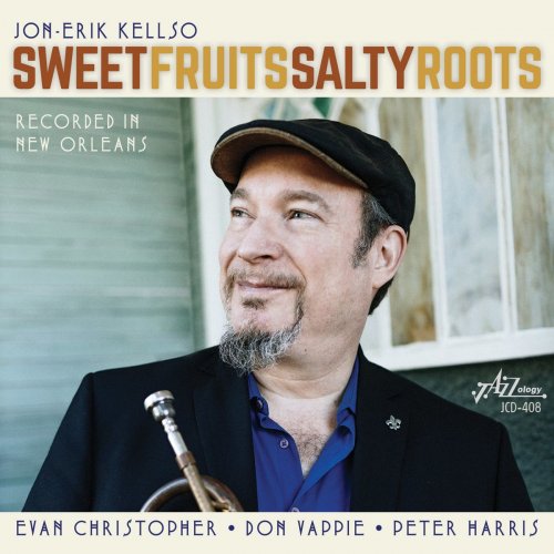Jon-Erik Kellso - Sweet Fruits Salty Roots (2020)
