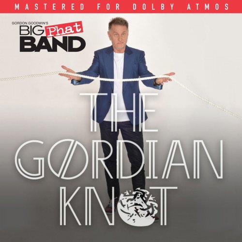 Gordon Goodwin's Big Phat Band - The Gordian Knot (The Dolby Atmos Version) (2020)
