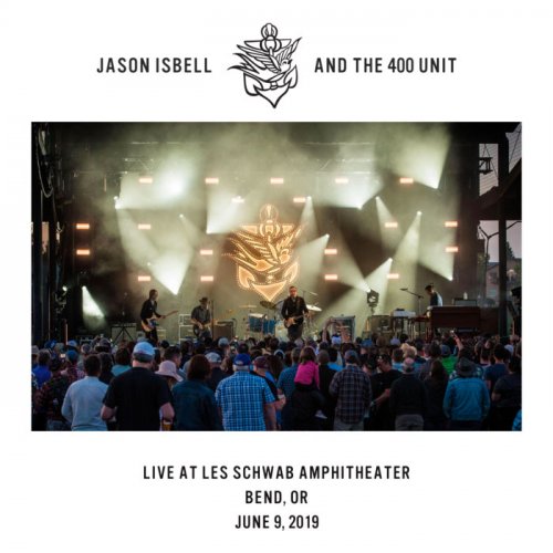 Jason Isbell and the 400 Unit - Live at Les Schwab Amphitheater Bend, OR - 6​/​9​/​19 (2020)