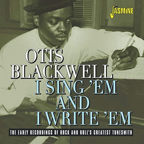 Otis Blackwell - I Sing 'Em and I Write 'Em: The Early Recordings of Rock & Roll's Greatest Tunesmith (2020)